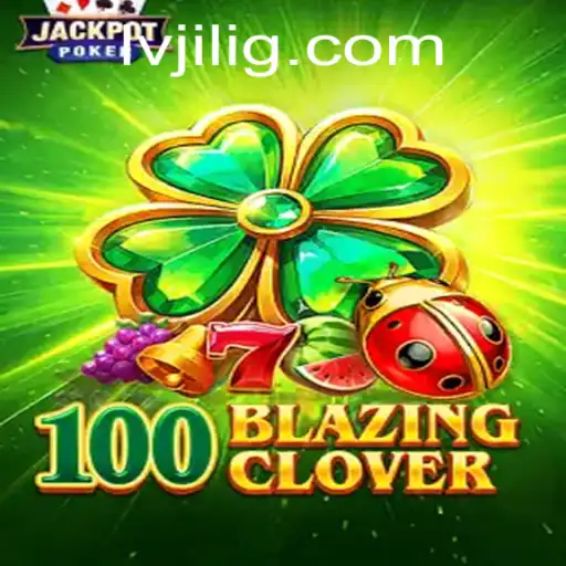 Unveiling 100BlazingClover: The Captivating Universe of LVJILI