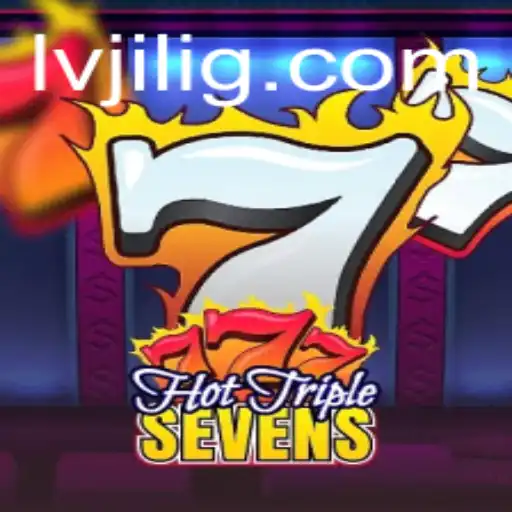 Unveiling the Thrills of HotTripleSevens and the Mystery of LVJILI
