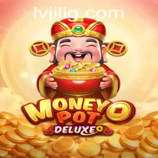 MoneyPotDELUXE: A Thrilling Gaming Experience with LVJILI